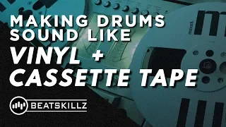 Making drums sound like Vinyl + Cassette Tape - Beatskillz