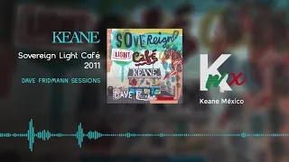 Keane - Sovereign Light Café (Dave Fridmann Sessions 2011)