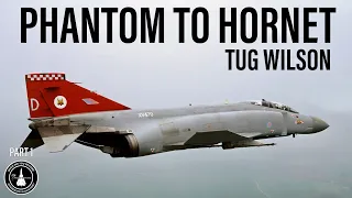 Phantom to Hornet Pilot Interview | Tug Wilson (In-Person Part 1)