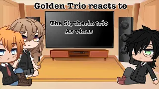 || The Golden Trio Reacts To “The Slytherin Trio As Vines” || Some Harco, Hensy, & Roise ||