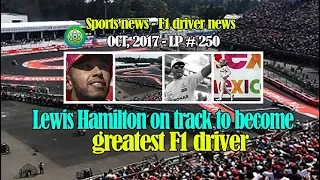Lewis Hamilton on track to become greatest F1 driver - LP 251