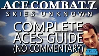 ACE COMBAT 7 | COMPLETE ACES GUIDE - NO COMMENTARY