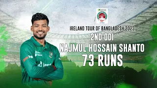 Najmul Hossain Shanto's 73 Runs Against Ireland || 2nd ODI || Ireland tour of Bangladesh 2023