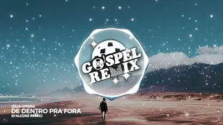 Electro House Gospel & Julia Vitoria - De Dentro Pra Fora (DAlcorz Remix)