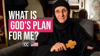 What is God's plan for me? | How can I find it? | Mother Silouana of Romania