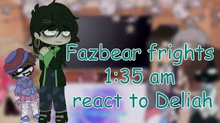Fazbear frights 1:35 am react to Deliah //pl/eng
