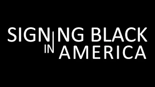 Signing Black in America - more about this project at www.talkingblackinamerica.org