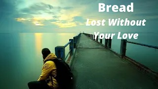 Bread - Lost Without Your Love - 1976 - (Legendas em Inglês e Português)