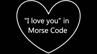 "I love you" in Morse Code