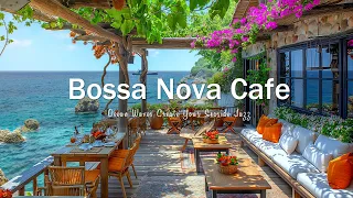 Serenade by the Sea - Bossa Nova Tunes & Ocean Waves Create Your Seaside Jazz for a Perfect Coffee🌊☕