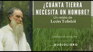 ¿Cuánta tierra necesita un hombre? de León Tolstói. Audiolibro completo. Voz humana real.