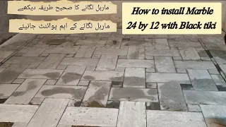 Sunny Grey Marble 24 by 12 With 6 by 6 Tiki | Installation Method | Abid & Sons Construction