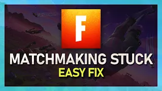 Fortnite Stuck on Matchmaking - Fix Matchmaking Error