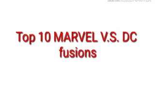 Top 10 Marvel vs DC fusion