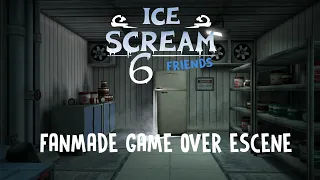 ICE SCREAM 6 FANMADE Game Over ESCENE | Ice Scream 6 |