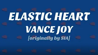 ELASTIC HEART [lyrics] - Vance Joy