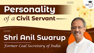 What should be the personality of a Civil Servant? by Mr Anil Swarup | StudyIQ