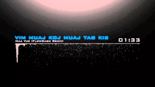 Vim Muaj Koj Muaj Tag Kis (FlowGasm Remix) - Maa Vue
