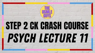 USMLE Guys Step 2 CK Crash Course: Psychiatry Lecture 11