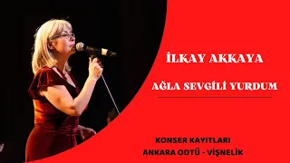 İlkay Akkaya -  Ağla Sevgili Yurdum | Ankara ODTÜ Konseri Canlı Performans