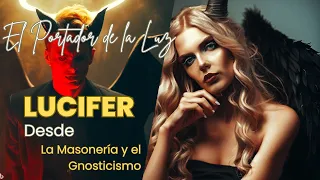 El Portador de la Luz, Lucifer, Luzbel, desde la Masonería y el Gnosticismo