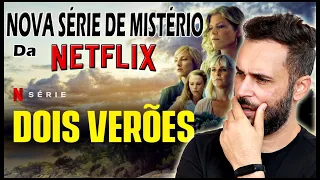 NETFLIX : NOVA SÉRIE - DOIS VERÕES