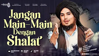 JANGAN MAIN - MAIN DENGAN SHALAT ~ DERRY SULAIMAN