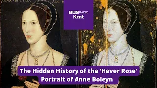 The Hidden History of the ‘Hever Rose’ Portrait of Anne Boleyn at Hever Castle