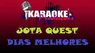 JOTA QUEST - DIAS MELHORES ( KARAOKE )