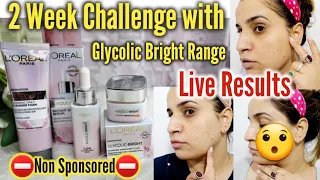 Loreal Glycolic Bright Range ⛔ Non Sponsored ⛔Review | 2 Week Challenge