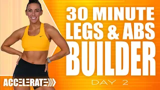 30 Minute Legs and Abs Builder Workout | ACCELERATE - Day 2