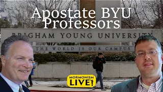 Apostate BYU Professors | Mormonism LIVE! 056