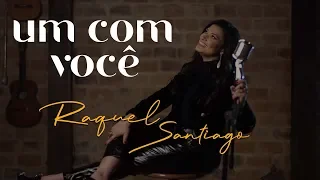 Raquel Santiago  - Um Com Você (Clipe Oficial)