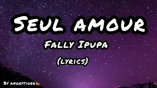 Fally Ipupa- seul amour (parole, lyrics, formule7)