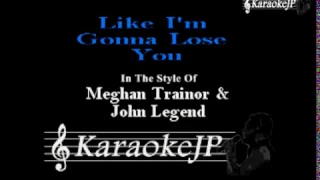 Like I'm Gonna Lose You (Karaoke) - Meghan Trainor & John Legend