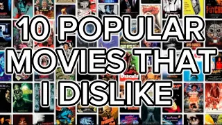 Top 10 Popular Movies that I HATE!