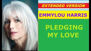 ♥ Emmylou Harris - PLEDGING MY LOVE (extended version)