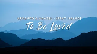 Arcando & Maazel - To Be Loved (Lyrics) feat. Salvo