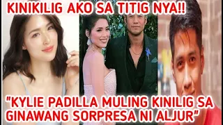 OMG! KYLIE PADILLA MULING KINILIG SA GINAWA NI ALJUR ABRENICA!