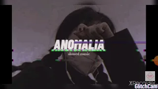 ANOMALIA-slowed music