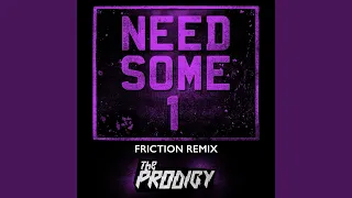 Need Some1 (Friction Remix)