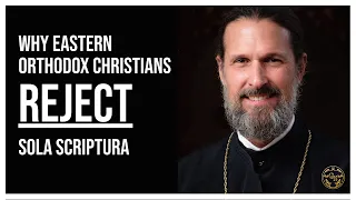 An Orthodox Perspective on Sola Scriptura (w/ Fr. Josiah Trenham)