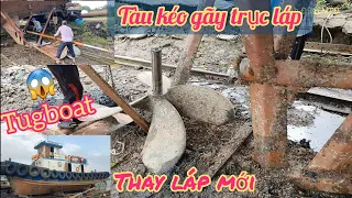 Tàu kéo bị gãy trục láp,lên đà thay láp mới(tugboat replace propeller shaft)