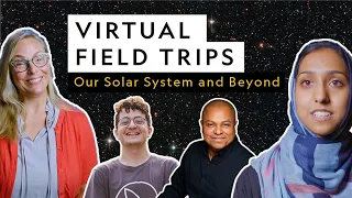 Virtual Field Trip | Our Solar System and Beyond