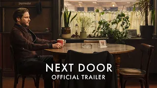 NEXT DOOR | Official UK Trailer [HD] | Exclusively On Curzon Home Cinema Friday 01 Oct