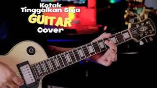 tinggalkan saja - kotak ( GUITAR COVER )