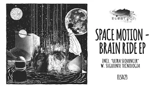 Space Motion - Brain Ride (Original Mix) [Eleatics Records]