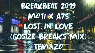 BREAKBEAT 2019 / MOTi x A7S - ❤️ Lost In Love ❤️ (Gosize Breaks Mix) TEMAZO - REMIX