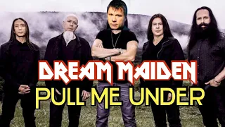 What if Bruce Dickinson sang for DREAM THEATER?! - Pull Me Under ft. Dream Theater Cover