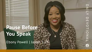 Pause before You Speak | James 1:19 | Our Daily Bread Video Devotional